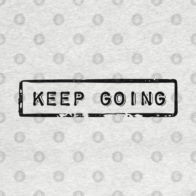 Keep going - Motivational quote by ArtfulTat